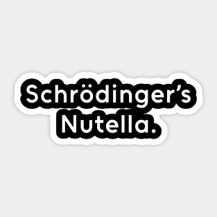 Schrödinger's Nutella - Humour Sticker